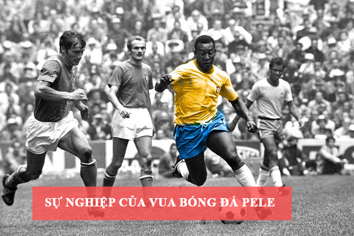 Sự nghiệp của vua bóng đá Pele