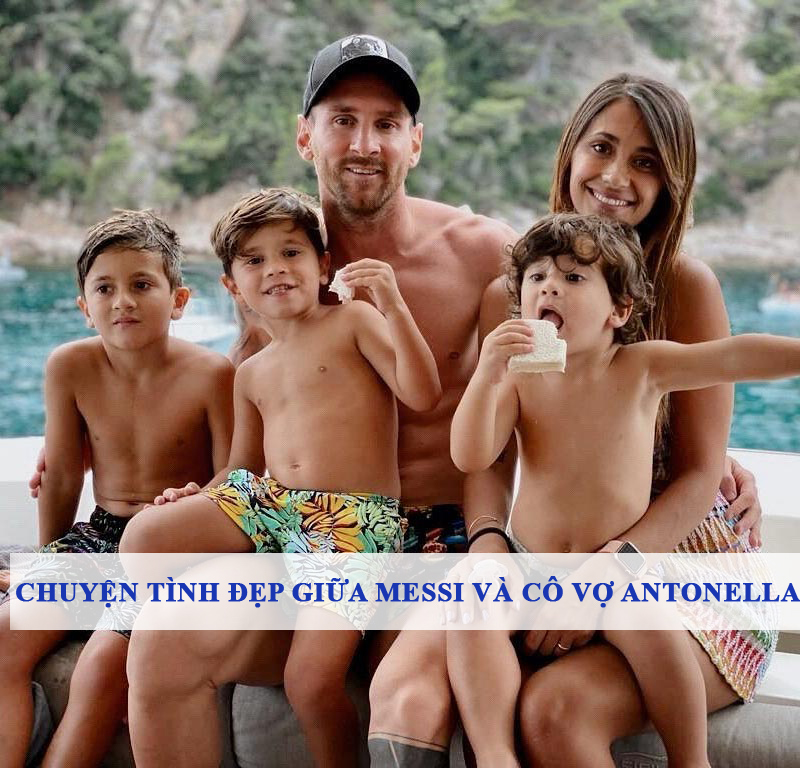 Chuyện tình đẹp giữa Messi và cô vợ Antonella